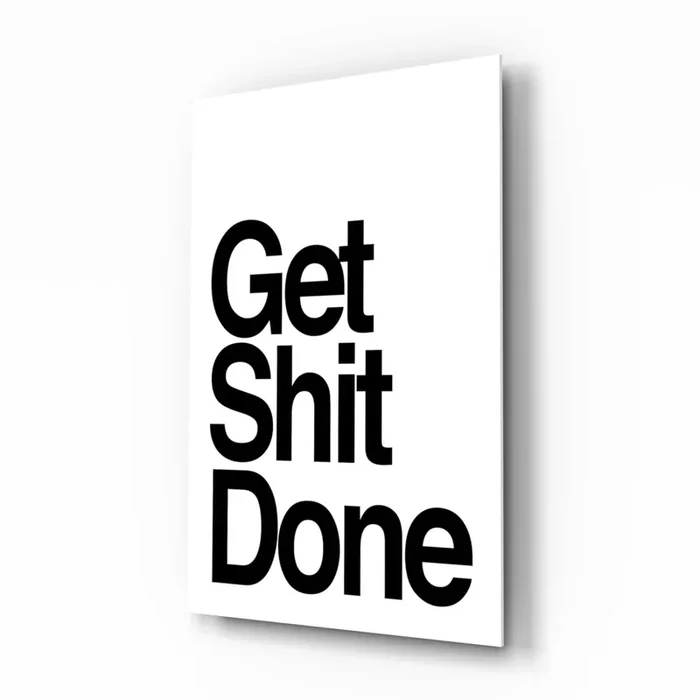 Get Shit Done Glass Wall Art Designer Collection – 28.5 » X 18 «