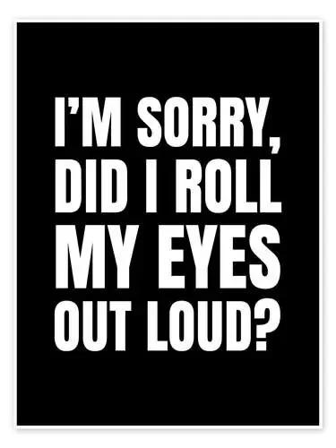 I‘m Sorry Did I Roll My Eyes Out Loud (negro) de Creative Angel